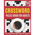 Crossword Puzzle Book For Adults: Large Print 2021 Brain Game Crossword Book For Puzzle Fans To Make Your Day Enjoyable With 80 Puzzles And Solutions