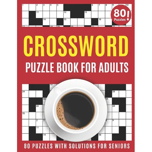 Crossword Puzzle Book For Adults: Large Print 2021 Brain Game Crossword Book For Puzzle Fans To Make Your Day Enjoyable With 80 Puzzles And Solutions
