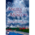 Angels Over Moscow: Life, Death and Human Trafficking in Russia - A Memoir