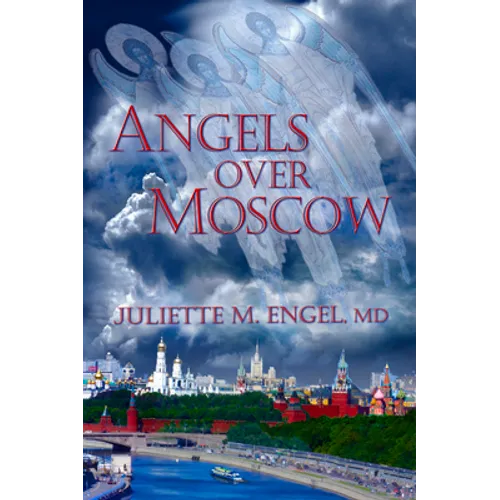 Angels Over Moscow: Life, Death and Human Trafficking in Russia - A Memoir