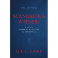 Scandalous Witness: A Little Political Manifesto for Christians