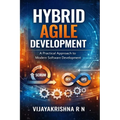 Hybrid Agile Project Management: Hybrid Model combining Scrum, Kanban and some Waterfall techniques to drive Innovation and Operational Excellence