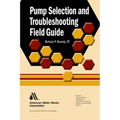 Pump Selection and Troubleshooting Field Guide