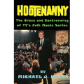 Hootenanny - The Craze and Controversy of TV's Folk Music Series