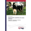 Endometritis subclínica en vacas lecheras