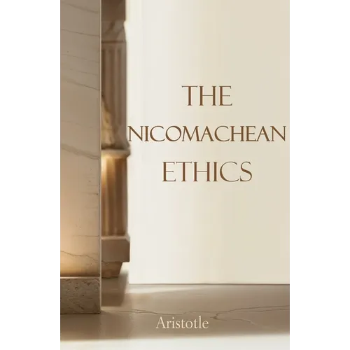 The Nicomachean Ethics