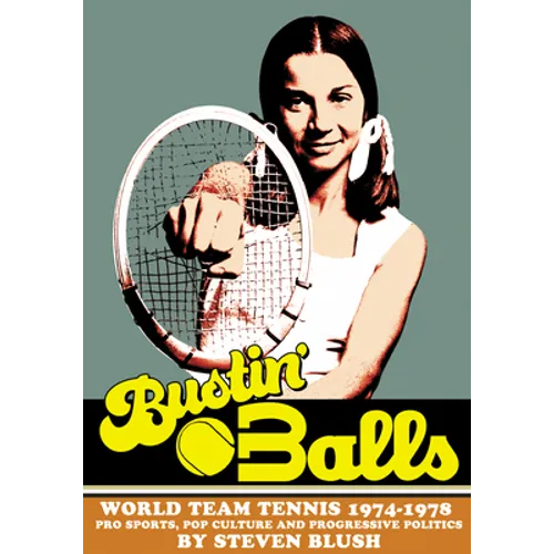 Bustin' Balls: World Team Tennis 1974-1978, Pro Sports, Pop Culture and Progressive Politics