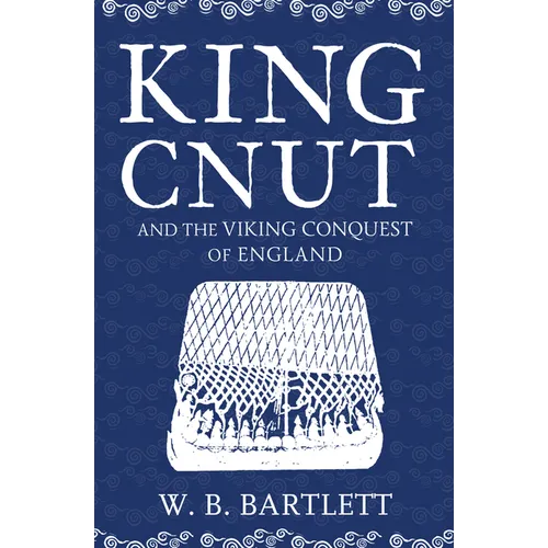 King Cnut and the Viking Conquest of England 1016