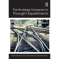 The Routledge Companion to Thought Experiments