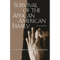 Survival of the African American Family: The Institutional Impact of U.S. Social Policy