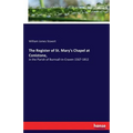 The Register of St. Mary's Chapel at Conistone,: in the Parish of Burnsall-in-Craven 1567-1812