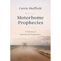 Motorhome Prophecies: A Journey of Healing and Forgiveness