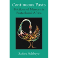 Continuous Pasts: Frictions of Memory in Postcolonial Africa