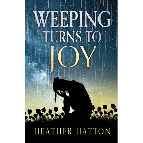 Weeping Turns to Joy