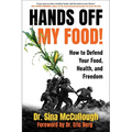 Hands Off My Food! (Updated and Revised Edition): How to Defend Your Food, Health, and Freedom