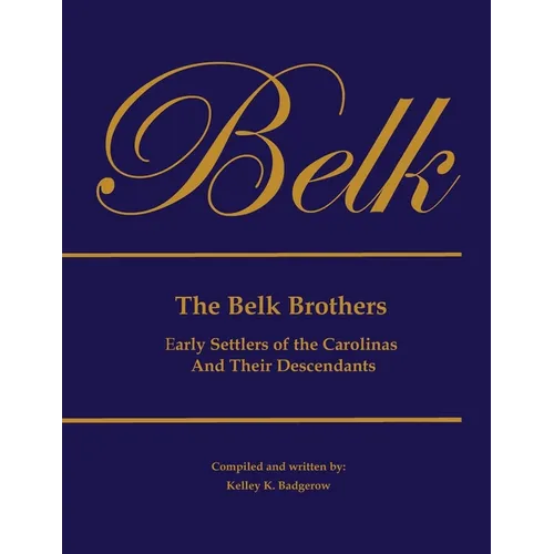 The Belk Brothers, Early Settlers of the Carolinas And Their Descendants