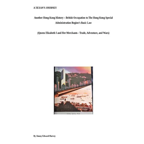 A Texan's Journey - Another Hong Kong History - From British Occupation to The Hong Kong Special Administration Region's Basic Law: Queen Elizabeth I