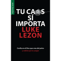 Tu Caos Sí Importa - Serie Favoritos: Confia En El Dios Que Crea del Polvo Y Redime Por La Sangre