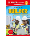 DK Super Readers Level 1 a Day in the Life of a Builder