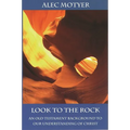 Look to the Rock: Old Testament Background To Our Understanding Of Christ