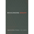 Decolonizing Memory: Algeria and the Politics of Testimony