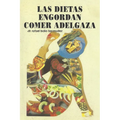 Las Dietas Engordan: Comer Adelgaza