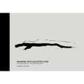 Drawing Into Architecture: The Sketches of Antoine Predock