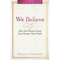 We Believe Leader Guide: How the Nicene Creed Can Deepen Your Faith