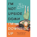 I'm Not Upside Down, I'm Downside Up: Not a Boring Book about PDA