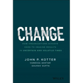 Change: How Organizations Achieve Hard-To-Imagine Results in Uncertain and Volatile Times