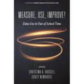 Measure, Use, Improve!