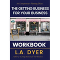 The Getting Business for Your Business Workbook: An Entrepreneur's Planning Diary