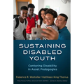 Sustaining Disabled Youth: Centering Disability in Asset Pedagogies