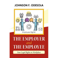 The Employer and the Employee: Your Legal Rights in Workplace