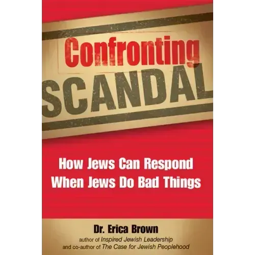 Confronting Scandal: How Jews Can Respond When Jews Do Bad Things