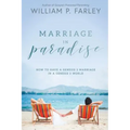 Marriage In Paradise: How to Have a Genesis two Marriage in a Genesis three World
