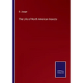 The Life of North American Insects