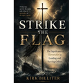 Strike the Flag: The Significance of Surrender in Leading and Serving Others