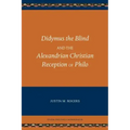 Didymus the Blind and the Alexandrian Christian Reception of Philo