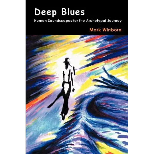 Deep Blues: Human Soundscapes for the Archetypal Journey