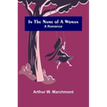 In the Name of a Woman; A Romance