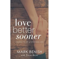 Love Better Sooner: Learning the Art of Intentional Love