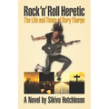 Rock 'n' Roll Heretic: The Life and Times of Rory Tharpe