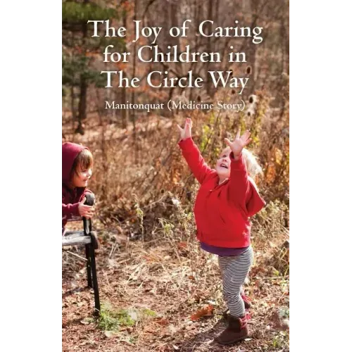 The Joy of Caring for Children in The Circle Way: It Takes a Child to Raise a Village