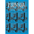 Hydraulic RAM Pumps: A Guide to RAM Pump Water Supply Systems