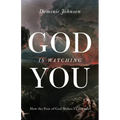 God Is Watching You: How the Fear of God Makes Us Human
