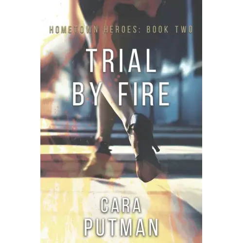 Trial by Fire: A Romantic Suspense Novel