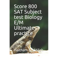 Score 800 SAT Subject test Biology E/M Ultimate practice