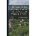 History Of The City Of Rome In The Middle Ages, Volume 4, Part 1