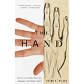 The Hand: How Its Use Shapes the Brain, Language, and Human Culture